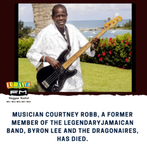 Musician Courtney Robb, a former member of the legendary Jamaican band, Byron Lee and The Dragonaires, has died.