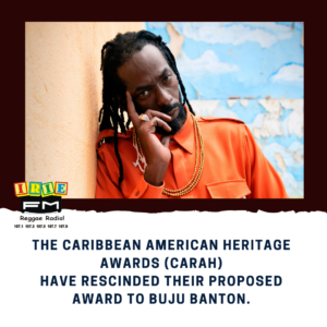 The Caribbean American Heritage Awards (CARAH) have rescinded their proposed award to Buju Banton.