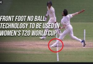 Front foot no-ball technology will be used at upcoming ICC women’s T/20 World Cup in Australia